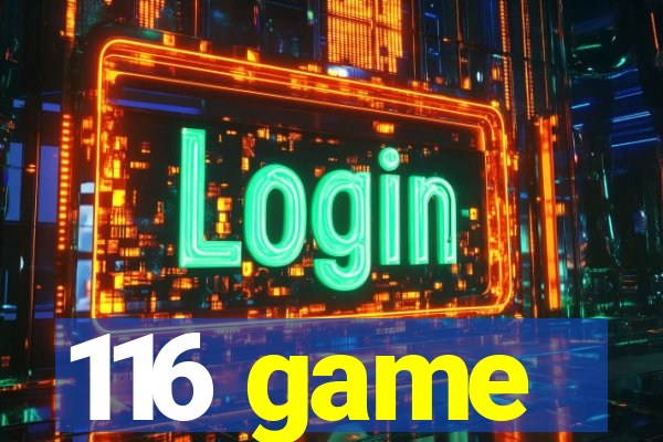 116 game